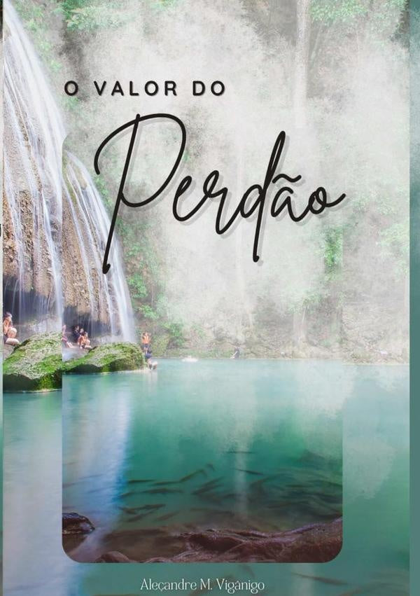 O Valor Do Perdão | Aleçandre Milton Vigânigo