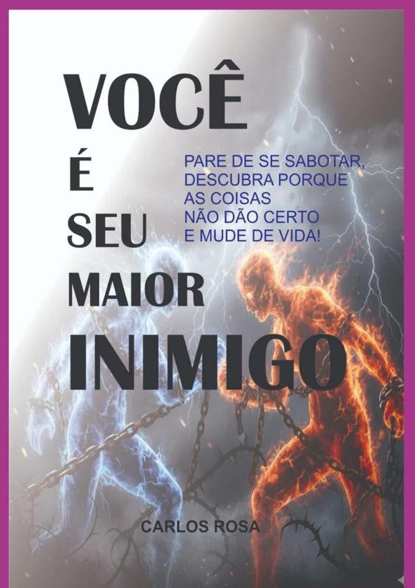 Você É Seu Maior Inimigo | Carlos Rosa
