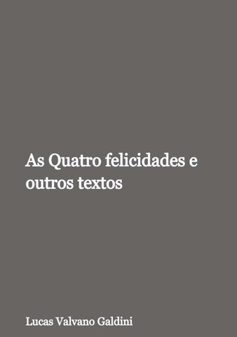 As Quatro Felicidades E Outros Textos | Lucas Valvano Galdini