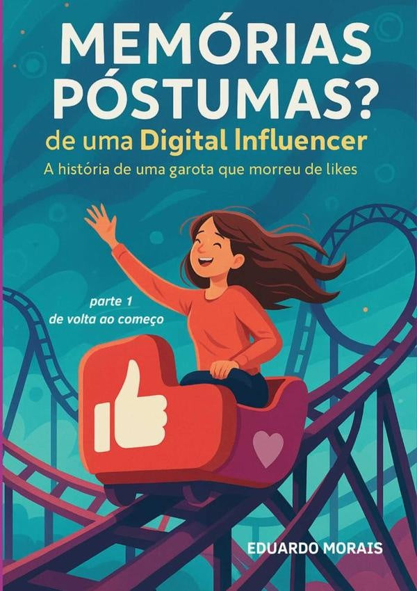 Memórias Póstumas? De Uma Digital Influencer | Eduardo Morais
