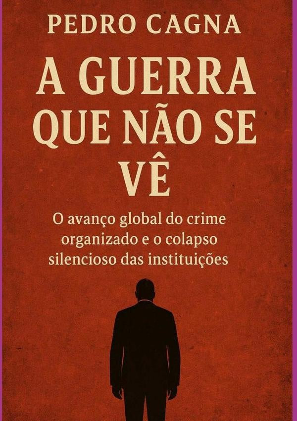 A Guerra Que Não Se Vê | Pedro Cagna