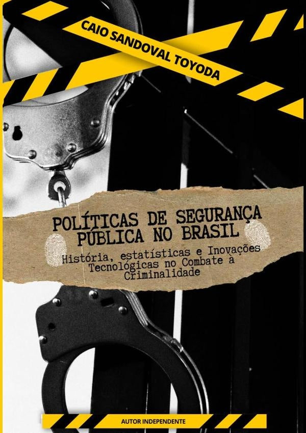 Políticas De Segurança Pública No Brasil | Caio Sandoval Toyoda