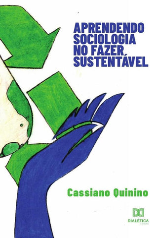 Aprendendo sociologia no fazer sustentável | Cassiano Quinino de Medeiros Figueirêdo