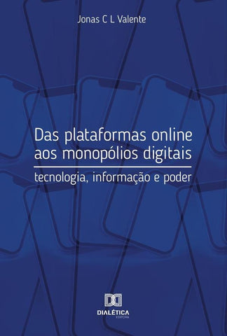 Das plataformas online aos monopólios digitais | Jonas Chagas Lúcio Valente