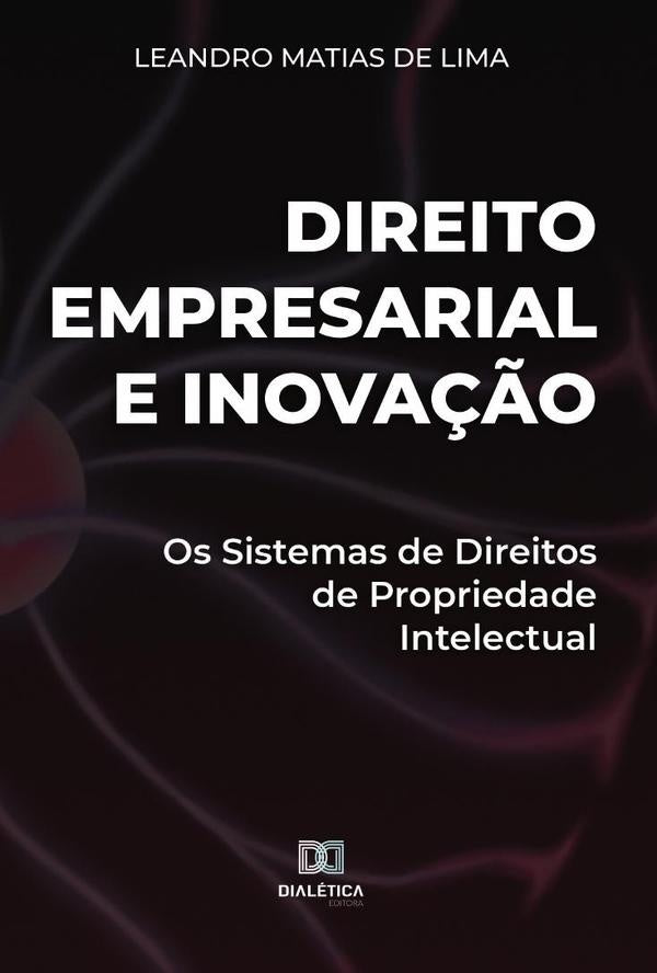 Direito Empresarial e Inovação | Leandro Manoel Matias de Lima