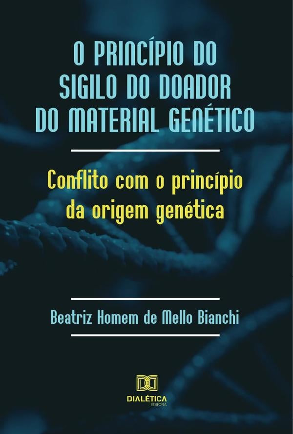 O princípio do sigilo do doador do material genético | Beatriz Homem de Mello Bianchi