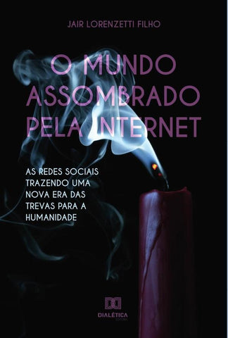 O mundo assombrado pela internet | Jair Lorenzetti Filho