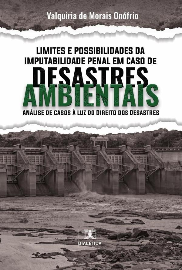 Limites e Possibilidades da Imputabilidade Penal em Caso de Desastres Ambientais | Valquiria de Morais Onófrio