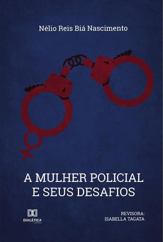 A Mulher Policial e seus Desafios | Nélio Reis Biá Nascimento