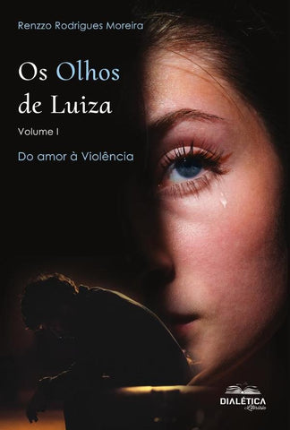 Os Olhos de Luiza - Volume I | Renzzo Rodrigues Moreira