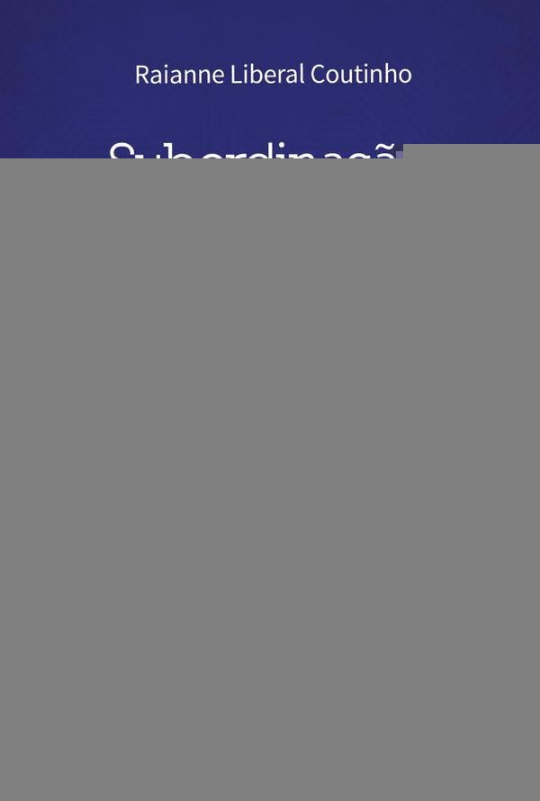 Subordinação Algorítmica | Raianne Liberal Coutinho