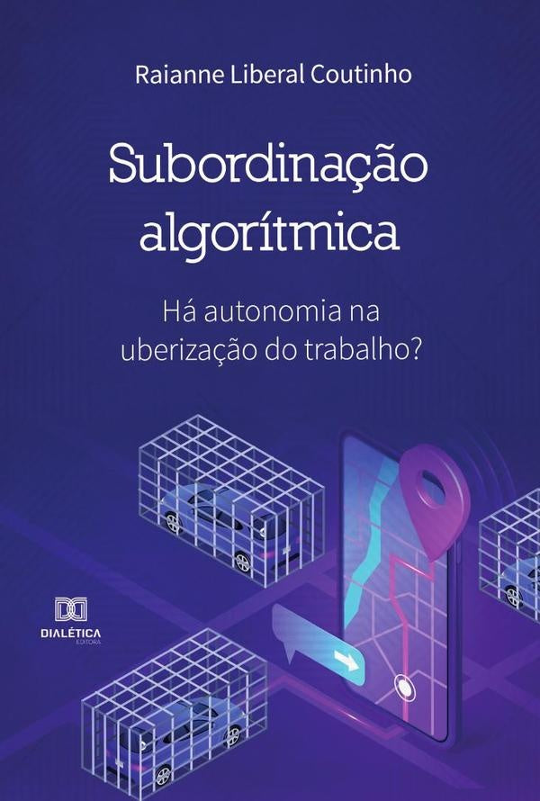 Subordinação Algorítmica | Raianne Liberal Coutinho