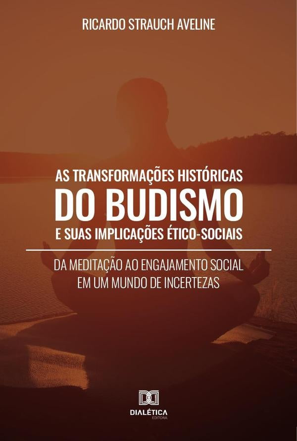 As Transformações Históricas do Budismo e suas Implicações Ético-Sociais | Ricardo Strauch Aveline
