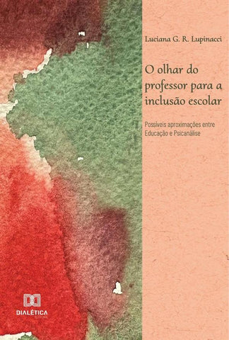O olhar do professor para a inclusão escolar | Luciana Gimenez Ribeiro Lupinacci