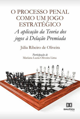 O Processo Penal como um jogo estratégico | Julia Ribeiro de Oliveira