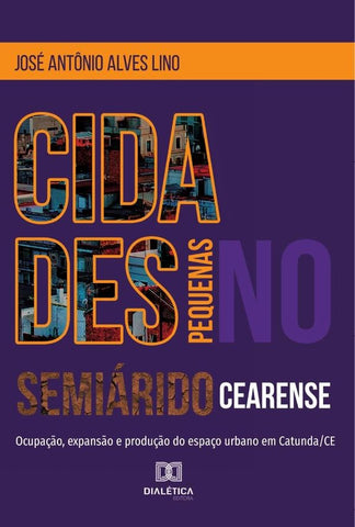 Cidades pequenas no semiárido cearense | José Antônio Alves Lino