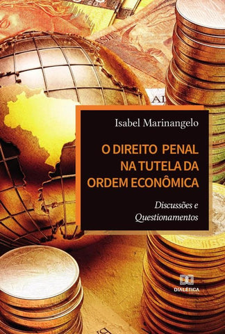 O Direito Penal na Tutela da Ordem Econômica | Isabel Marinangelo