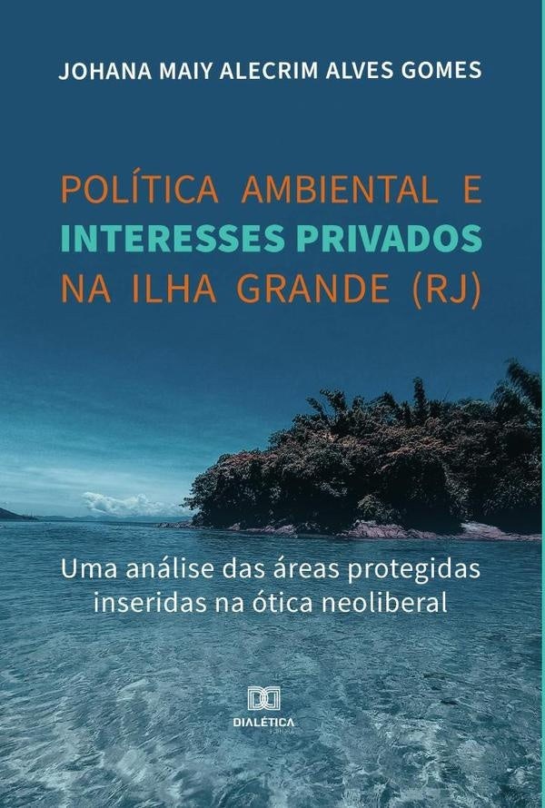 Política ambiental e interesses privados na Ilha Grande (RJ) | Johana Maiy Alecrim Alves Gomes