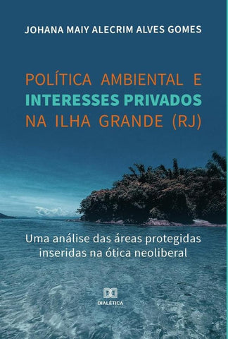 Política ambiental e interesses privados na Ilha Grande (RJ) | Johana Maiy Alecrim Alves Gomes