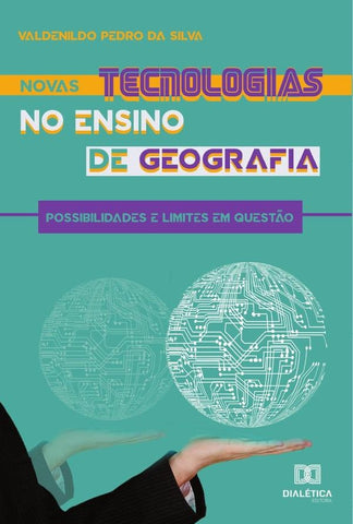 Novas tecnologias no ensino de geografia | Valdenildo Pedro da Silva