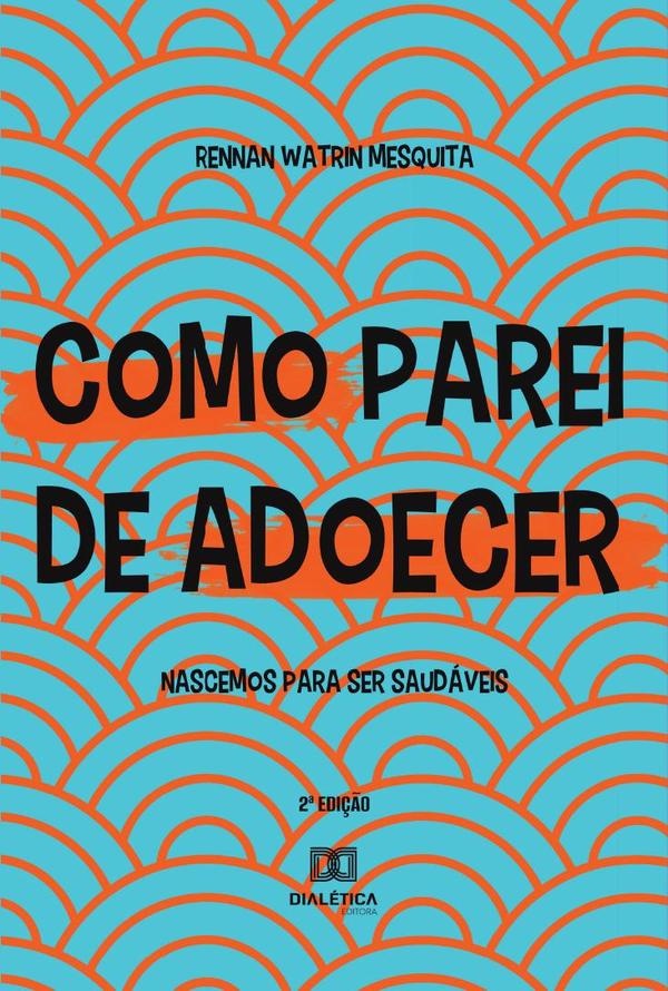 Como Parei de Adoecer | Rennan Watrin Mesquita