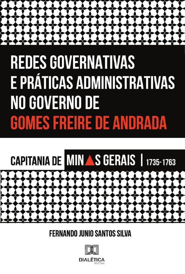 Redes Governativas e Práticas Administrativas no Governo de Gomes Freire de Andrada | Fernando Junio Santos Silva