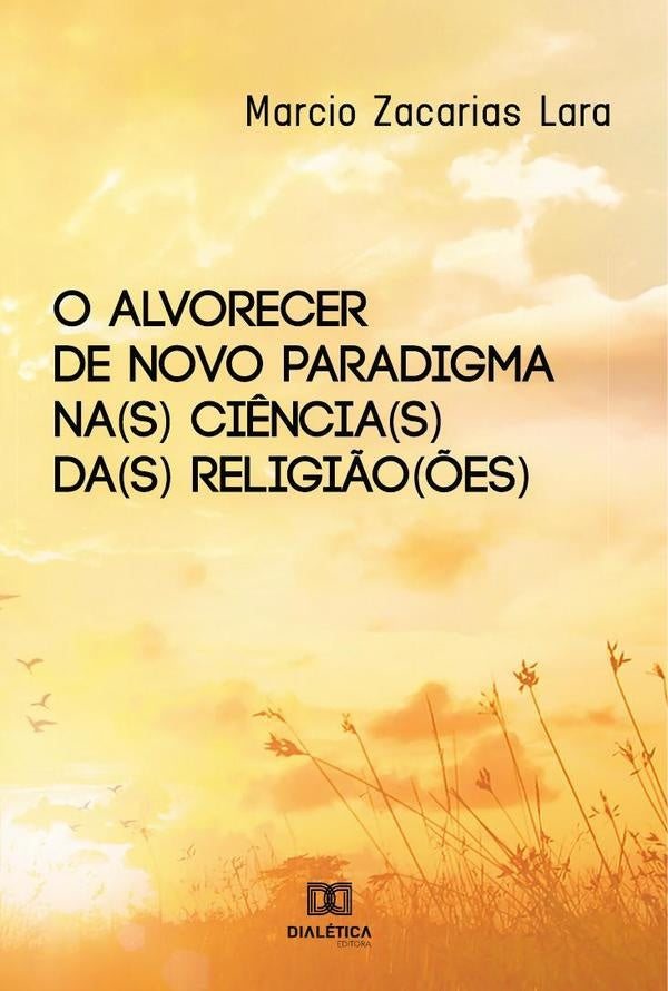 O alvorecer de novo paradigma na(s) ciência(s) da(s) religião(ões) | Marcio Zacarias Lara