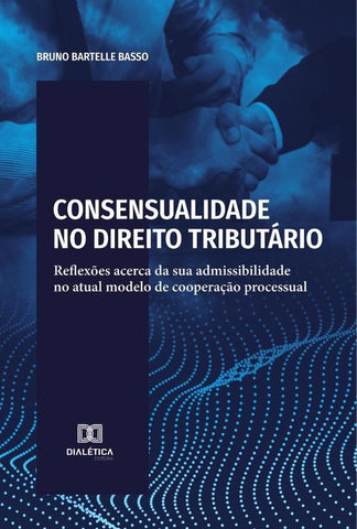Consensualidade no Direito Tributário | Bruno Bartelle Basso