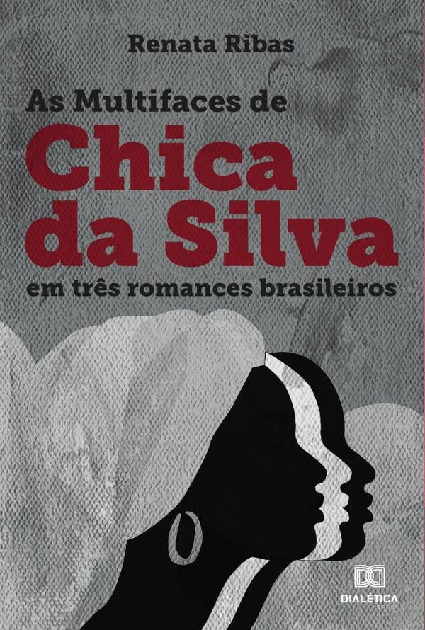 As Multifaces de Chica da Silva em três romances brasileiros | Renata Ribas