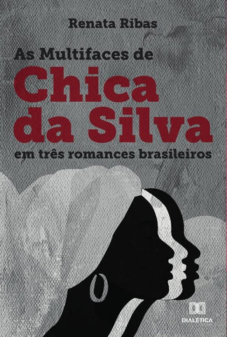 As Multifaces de Chica da Silva em três romances brasileiros | Renata Ribas