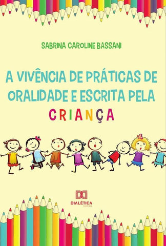 A vivência de práticas de oralidade e escrita pela criança | Sabrina Caroline Bassani