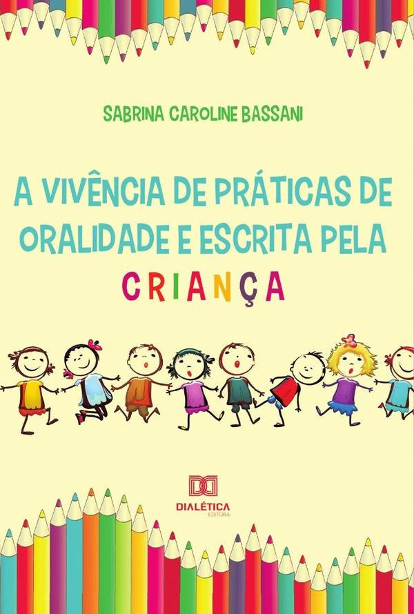 A vivência de práticas de oralidade e escrita pela criança | Sabrina Caroline Bassani