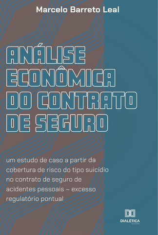 Análise econômica do contrato de seguro | Marcelo Barreto Leal
