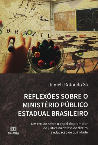 Reflexões sobre o Ministério Público Estadual Brasileiro | Itanieli Rotondo Sá