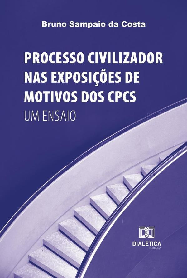 Processo Civilizador nas Exposições de Motivos dos CPCs | Bruno Sampaio da Costa