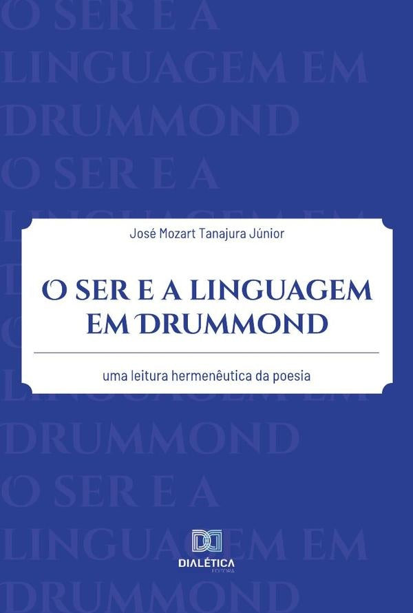 O ser e a linguagem em Drummond | José Mozart Tanajura Júnior