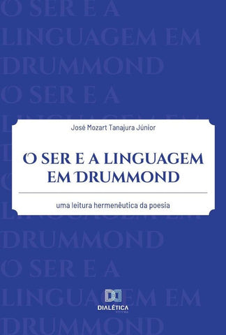 O ser e a linguagem em Drummond | José Mozart Tanajura Júnior