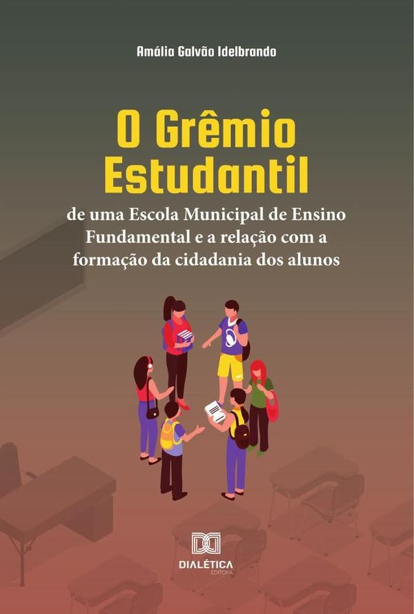 O Grêmio Estudantil de uma Escola Municipal de Ensino Fundamental e a relação com a formação da cida | Amália Galvão Idelbrando
