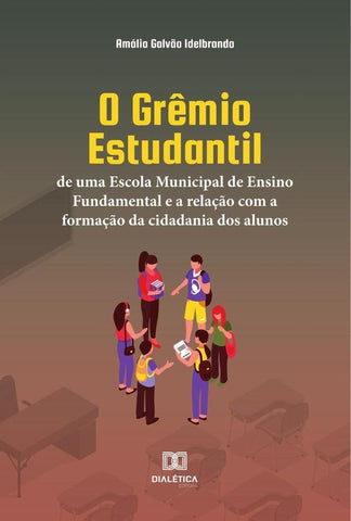 O Grêmio Estudantil de uma Escola Municipal de Ensino Fundamental e a relação com a formação da cida | Amália Galvão Idelbrando