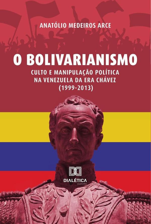 O Bolivarianismo | Anatolio Medeiros Arce