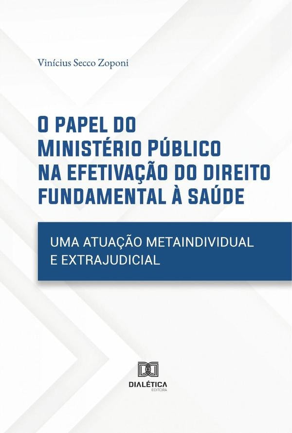 O papel do Ministério Público na efetivação do direito fundamental à saúde | Vinícius Secco Zoponi