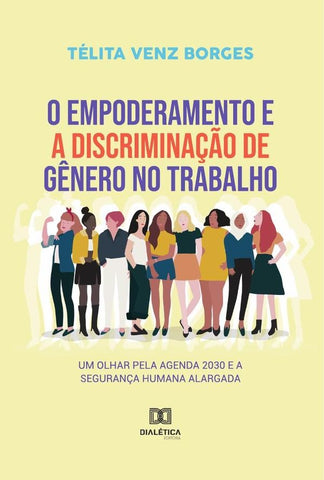 O empoderamento e a discriminação de gênero no trabalho | Télita Venz Borges
