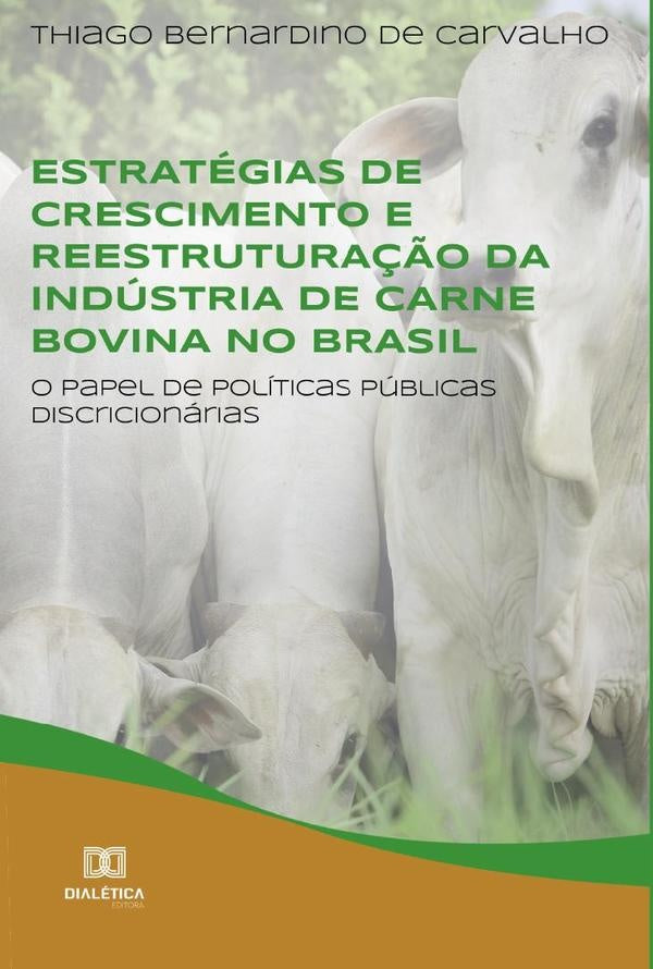 Estratégias de crescimento e reestruturação da indústria de carne bovina no Brasil | Thiago Bernardino de Carvalho