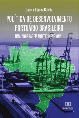 Política de Desenvolvimento Portuário Brasileiro | Cassia Bömer Galvão