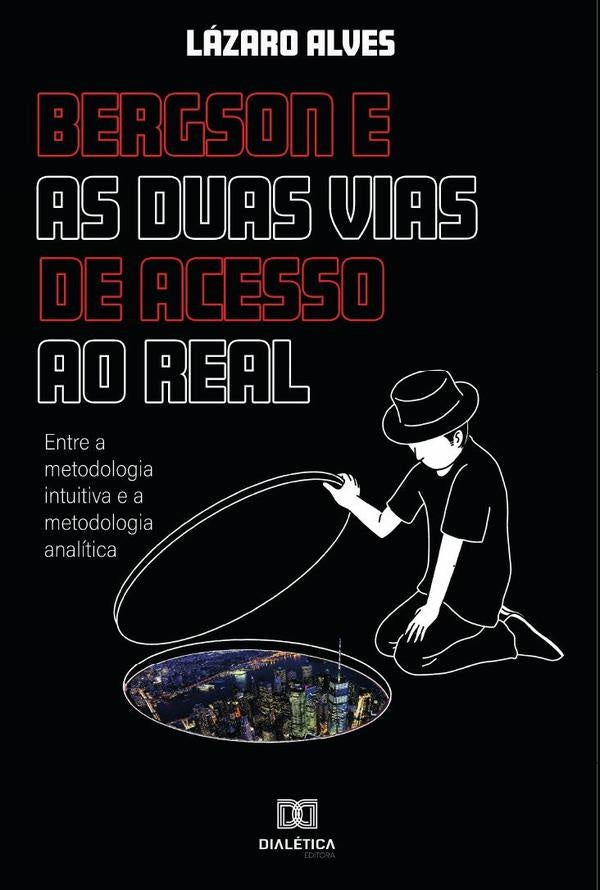 Bergson e as duas vias de acesso ao real | Ferreira Alves, Ferreira