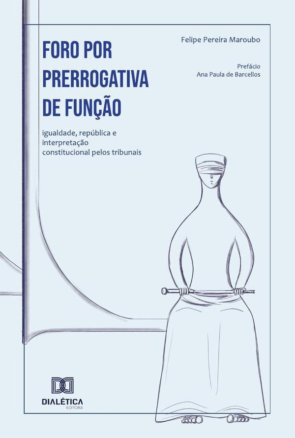 Foro por prerrogativa de função | Felipe Pereira Maroubo