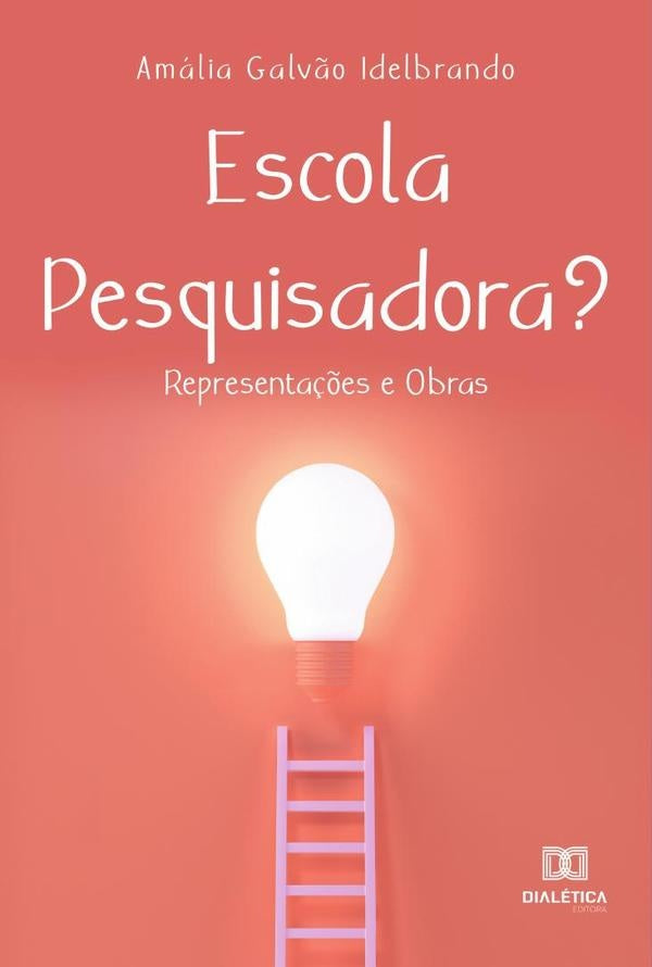 Escola Pesquisadora? | Amália Galvão Idelbrando