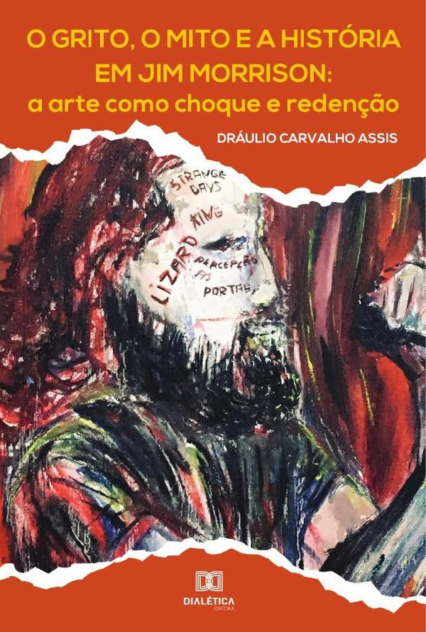 O grito, o mito e a história em Jim Morrison | Dráulio Carvalho Assis