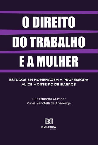 O direito do trabalho e a mulher | Luiz Eduardo Gunther