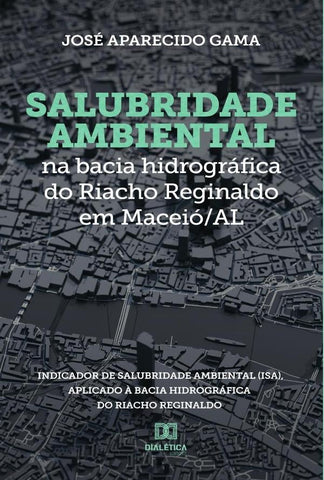Salubridade ambiental na bacia hidrográfica do Riacho Reginaldo em Maceió/AL | José Gama
